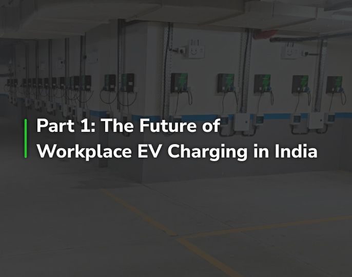 Part 1: The Future of Workplace EV Charging in India